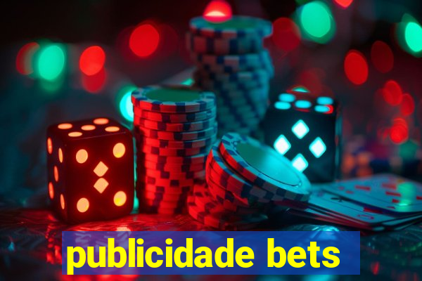 publicidade bets